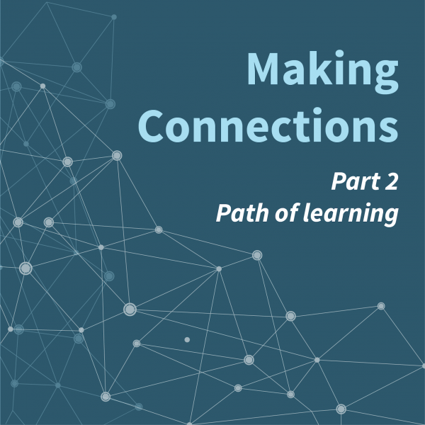 Webinar - Making Connections: Part 2 - Path of learning